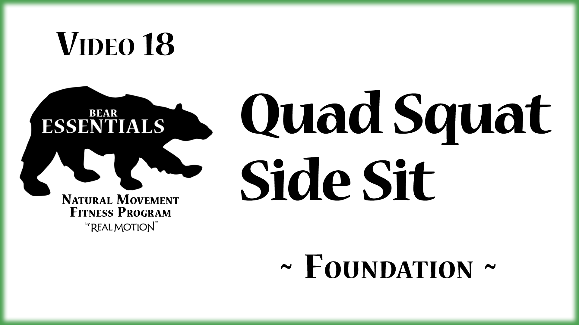 Video 18 – Bear Essentials – Quad Squat Side Sit