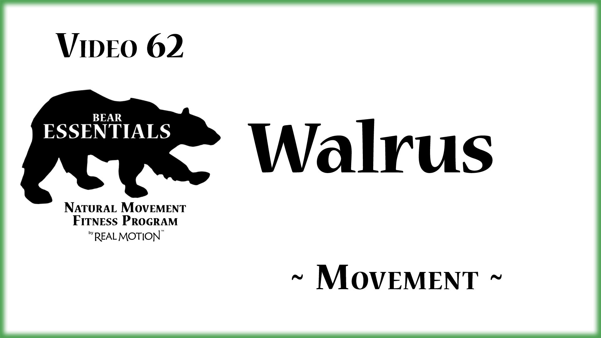 Video 62 – Bear Essentials – Walrus