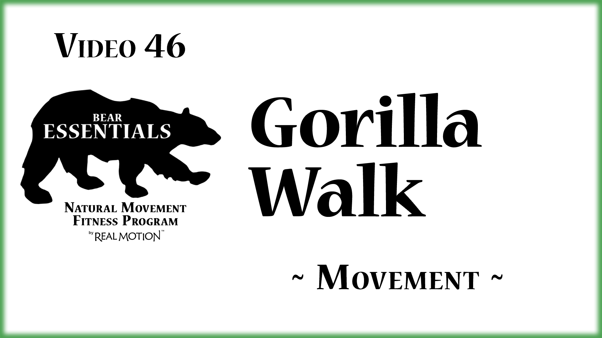 Video 46 – Bear Essentials – Gorilla Walk