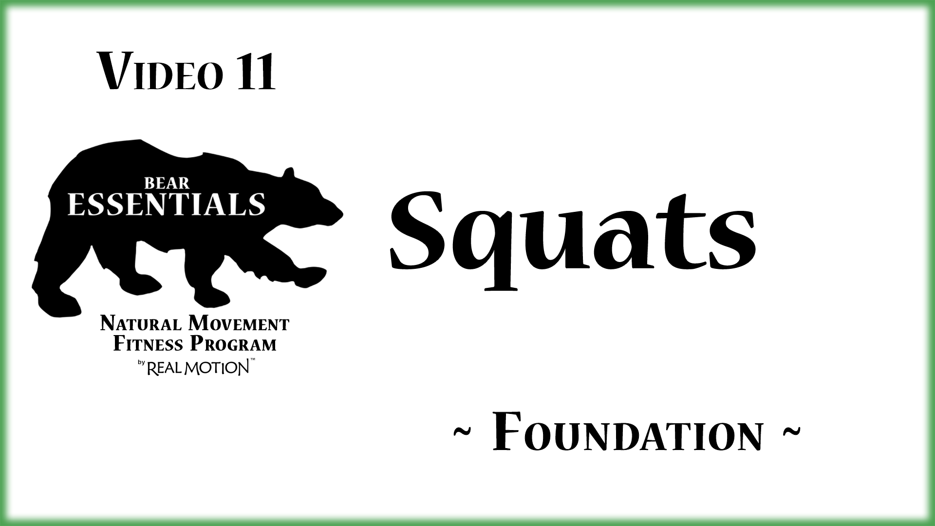 Video 11 – Bear Essentials – Squats