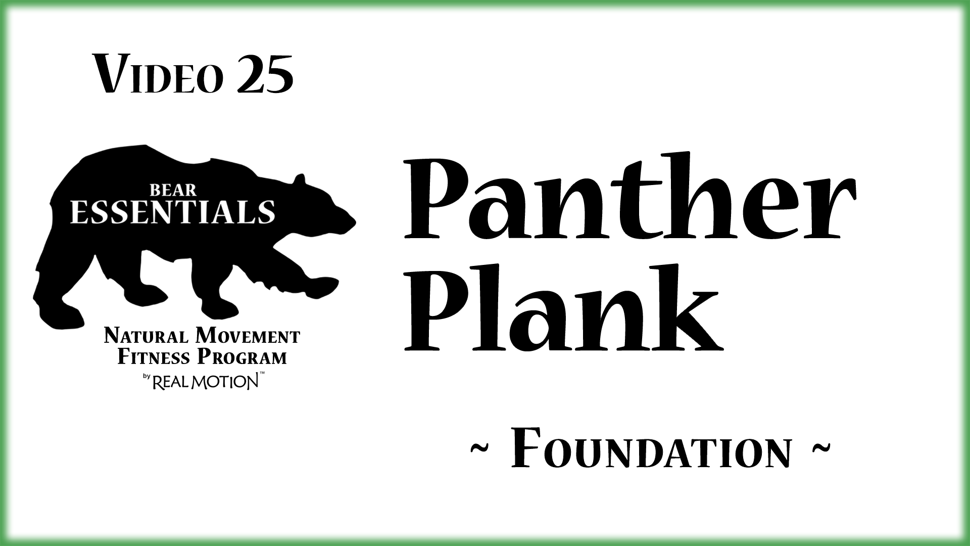 Video 25 – Bear Essentials – Panther Plank