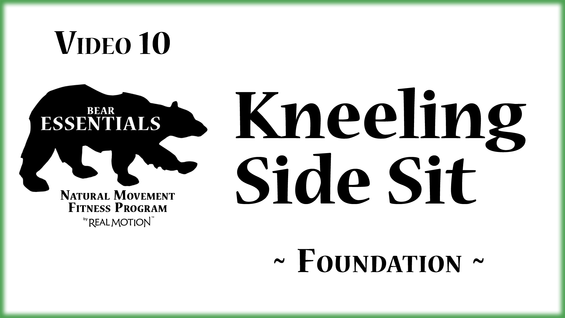 Video 10 – Bear Essentials – Kneeling Side Sit