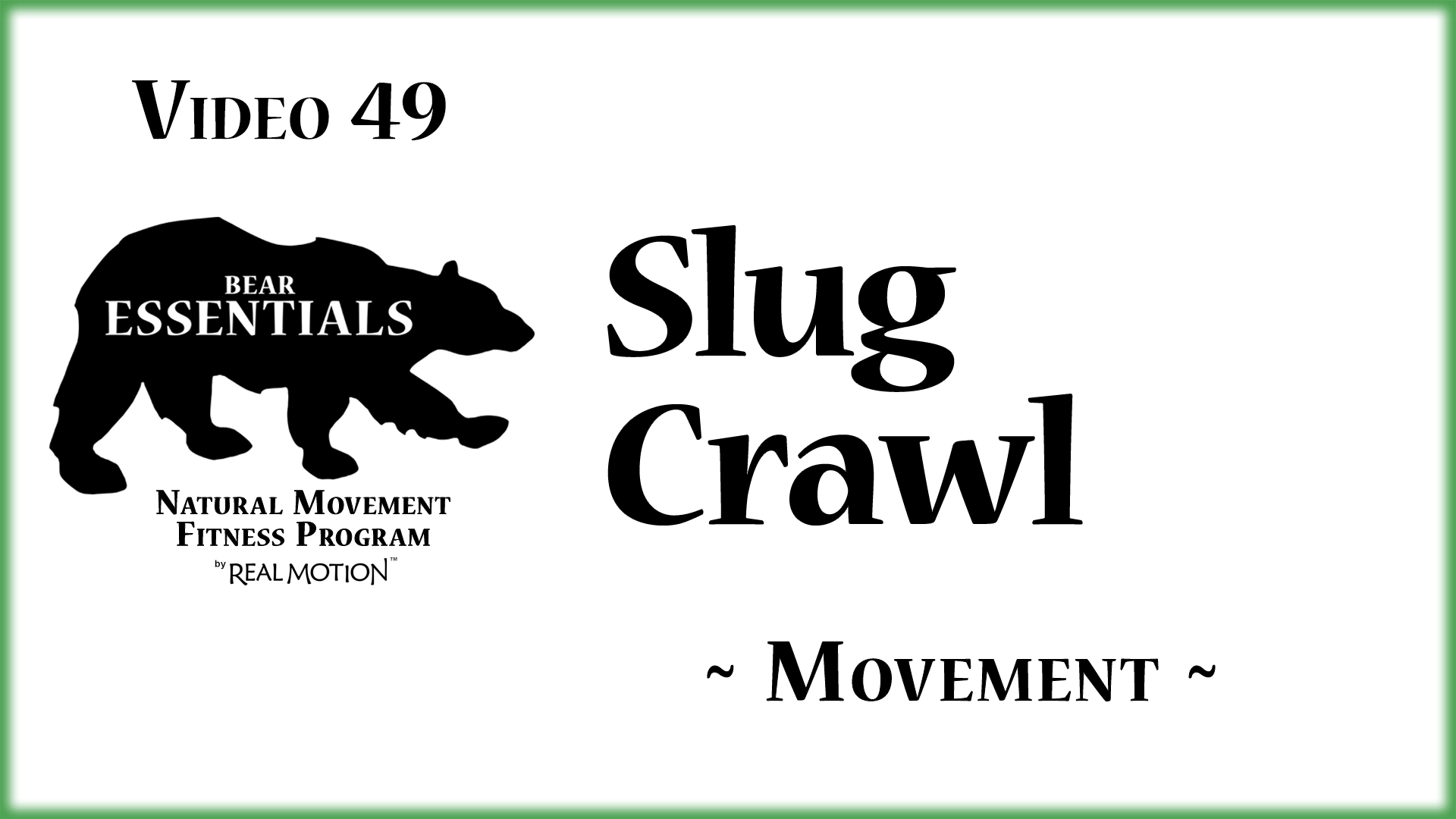Video 49 – Bear Essentials – Slug-Crawl
