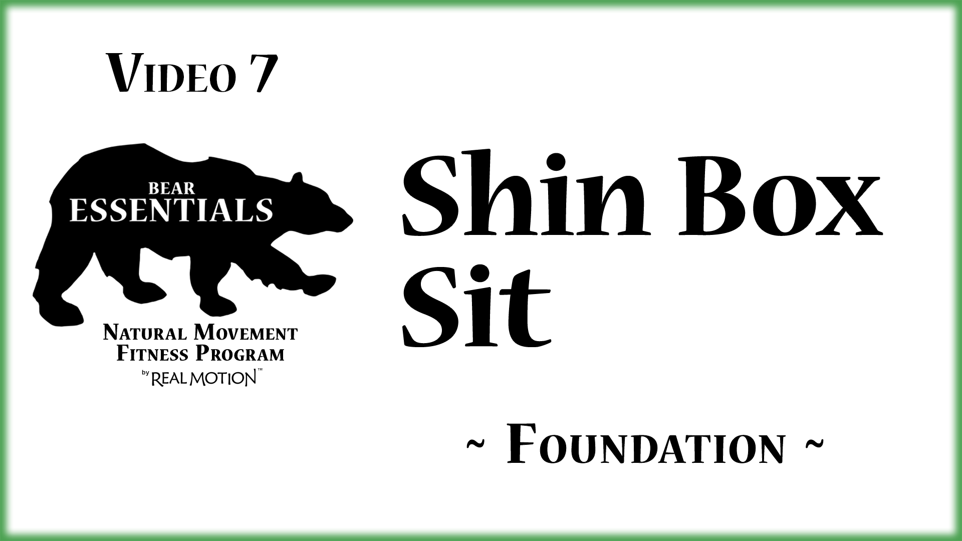 Video 7 - Bear Essentials - Shin Box Sit