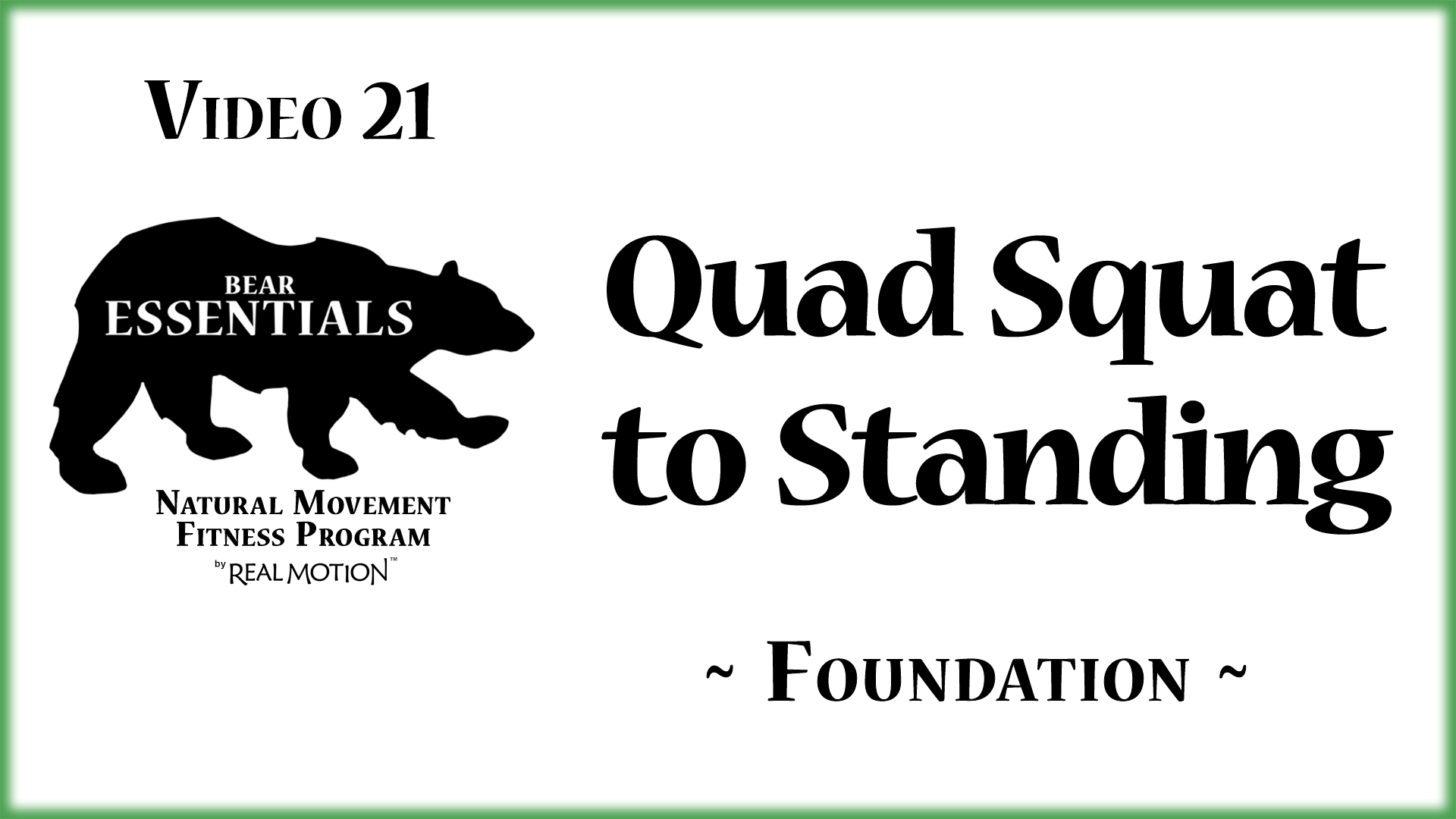 Video 21 – Bear Essentials – Quad Squat to Stand