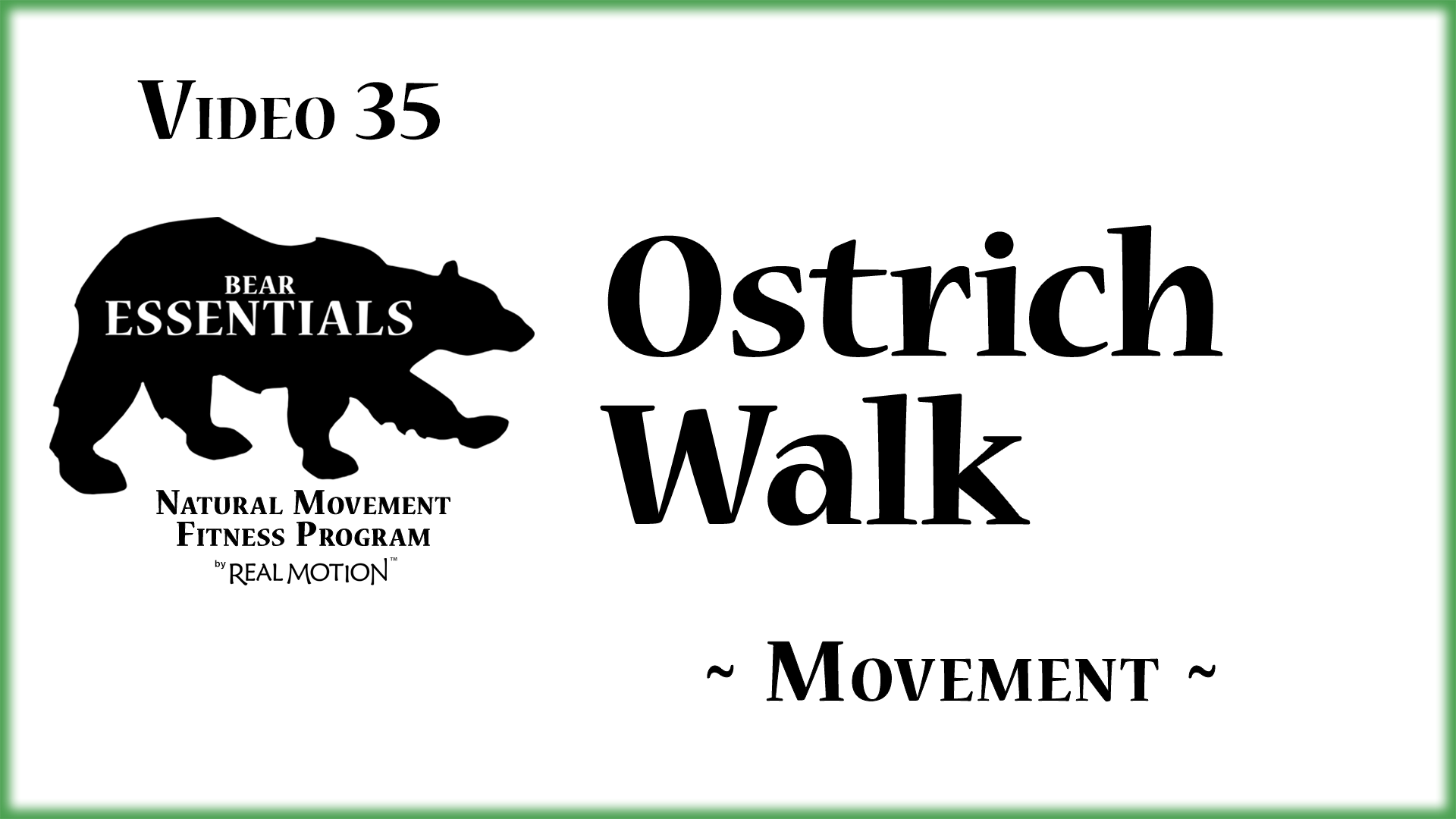 Video 35 – Bear Essentials – Ostrich Walk