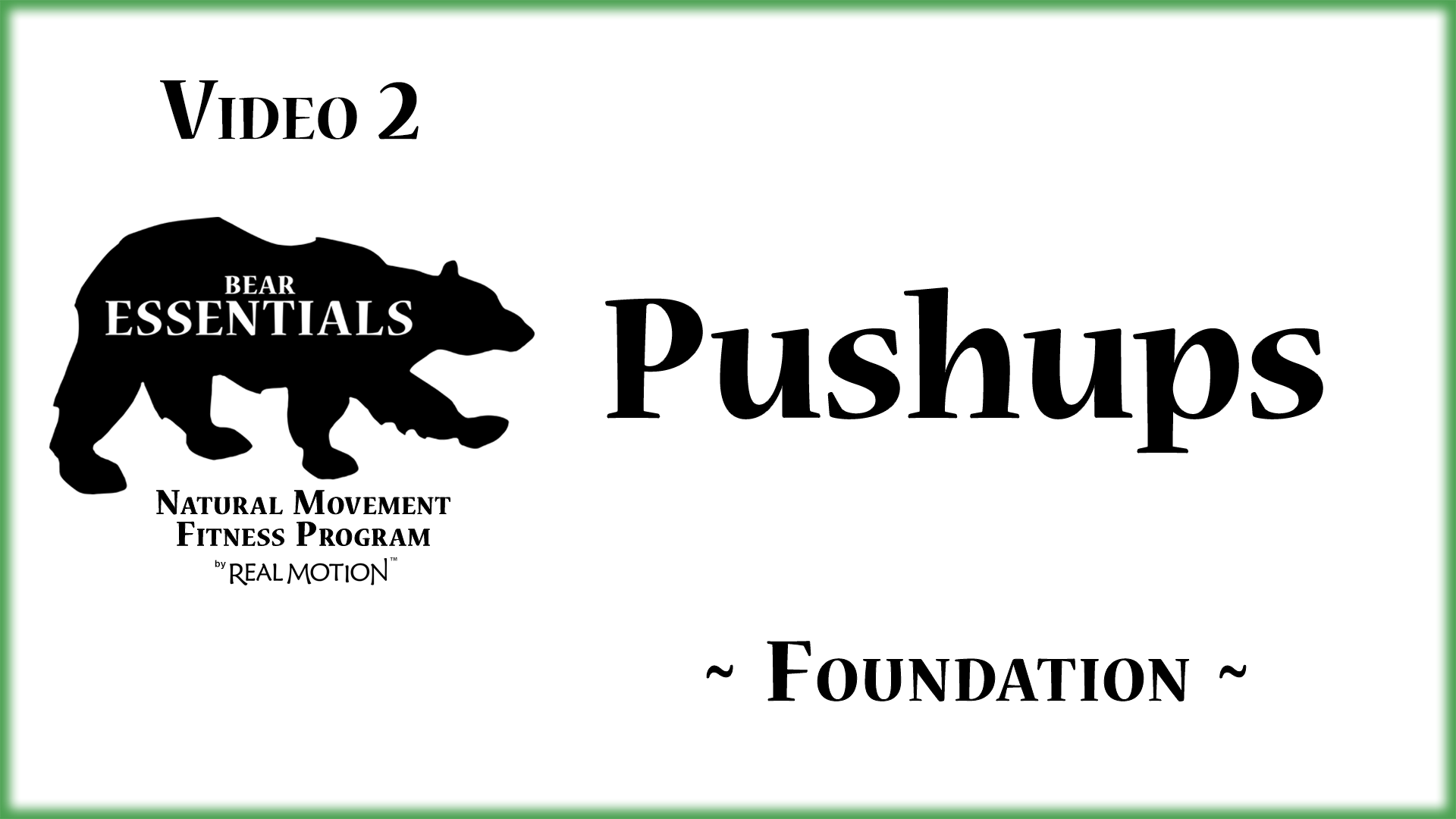 Video 2 - Bear Essentials - Pushup Fundamentals