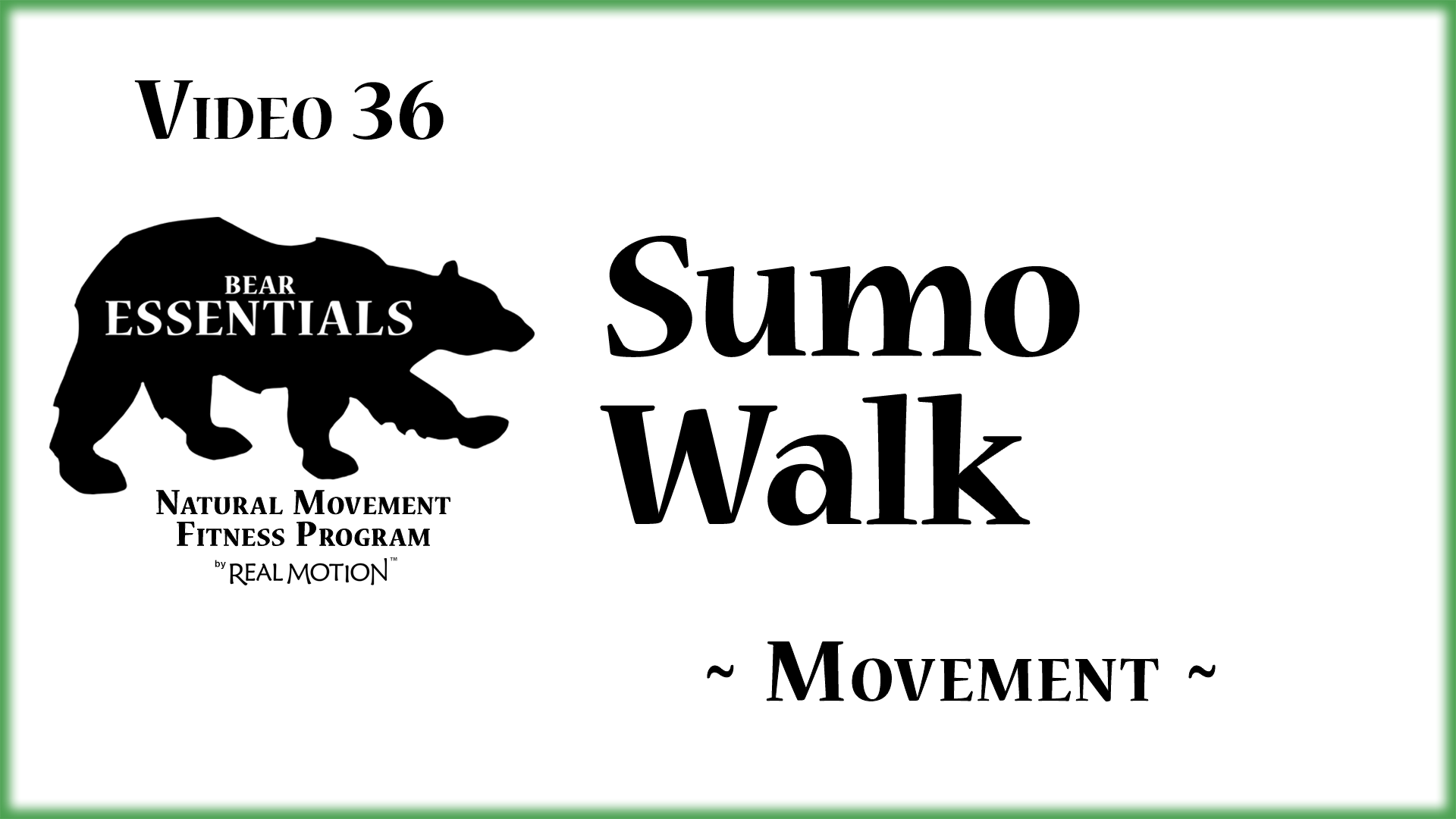 Video 36  – Bear Essentials – Sumo Walk