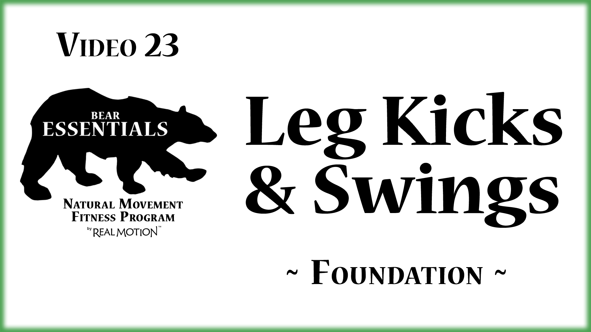 Video 23 – Bear Essentials – Leg Kicks and Swings