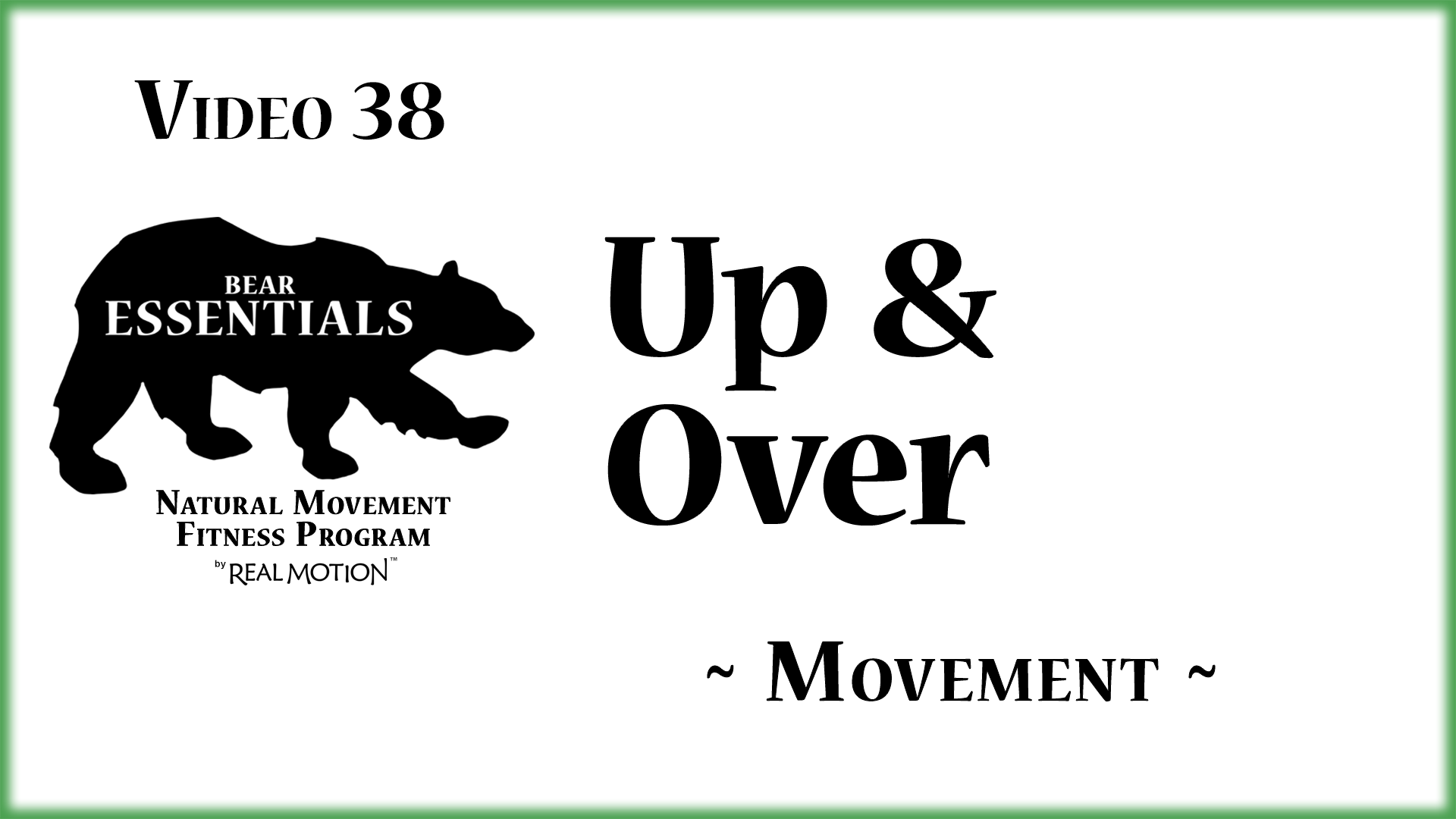 Video 38 – Bear Essentials – Up and Over