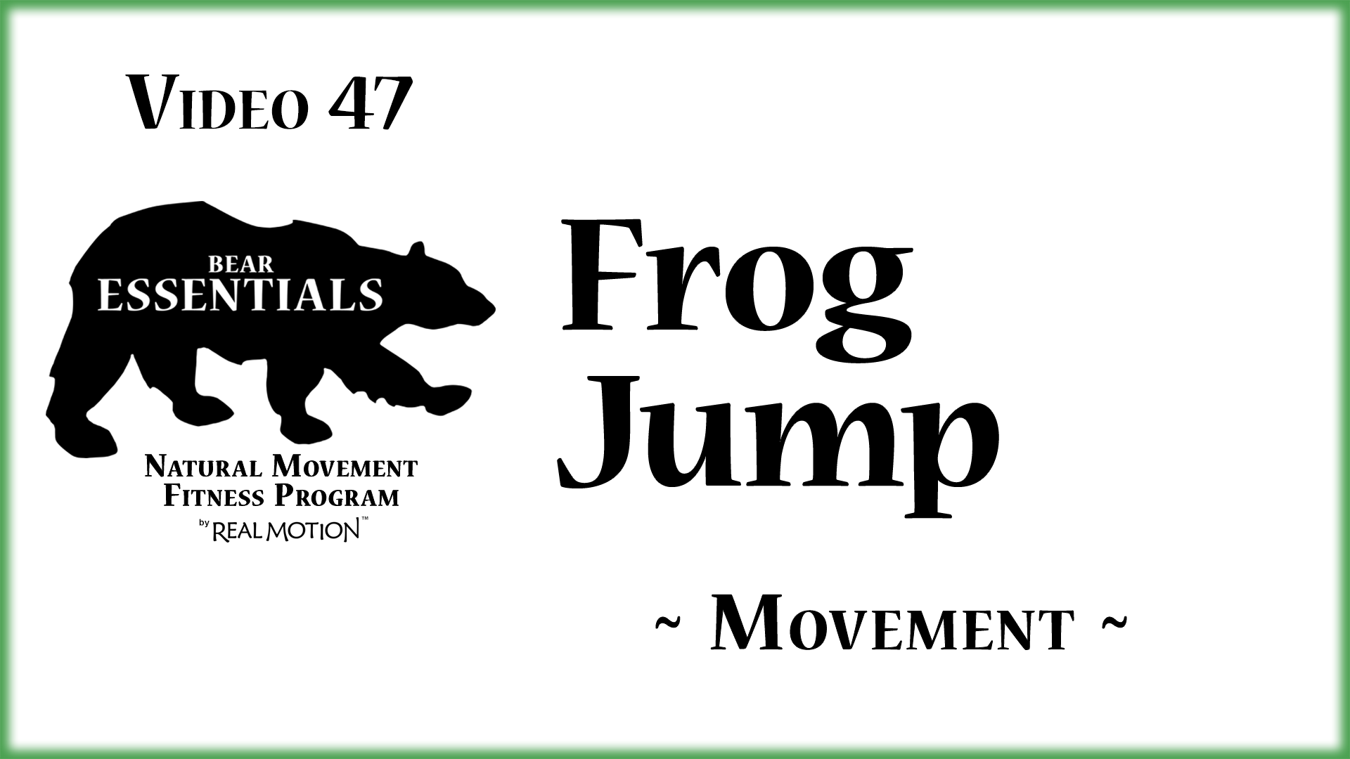Video 47 – Bear Essentials – Frog Jump