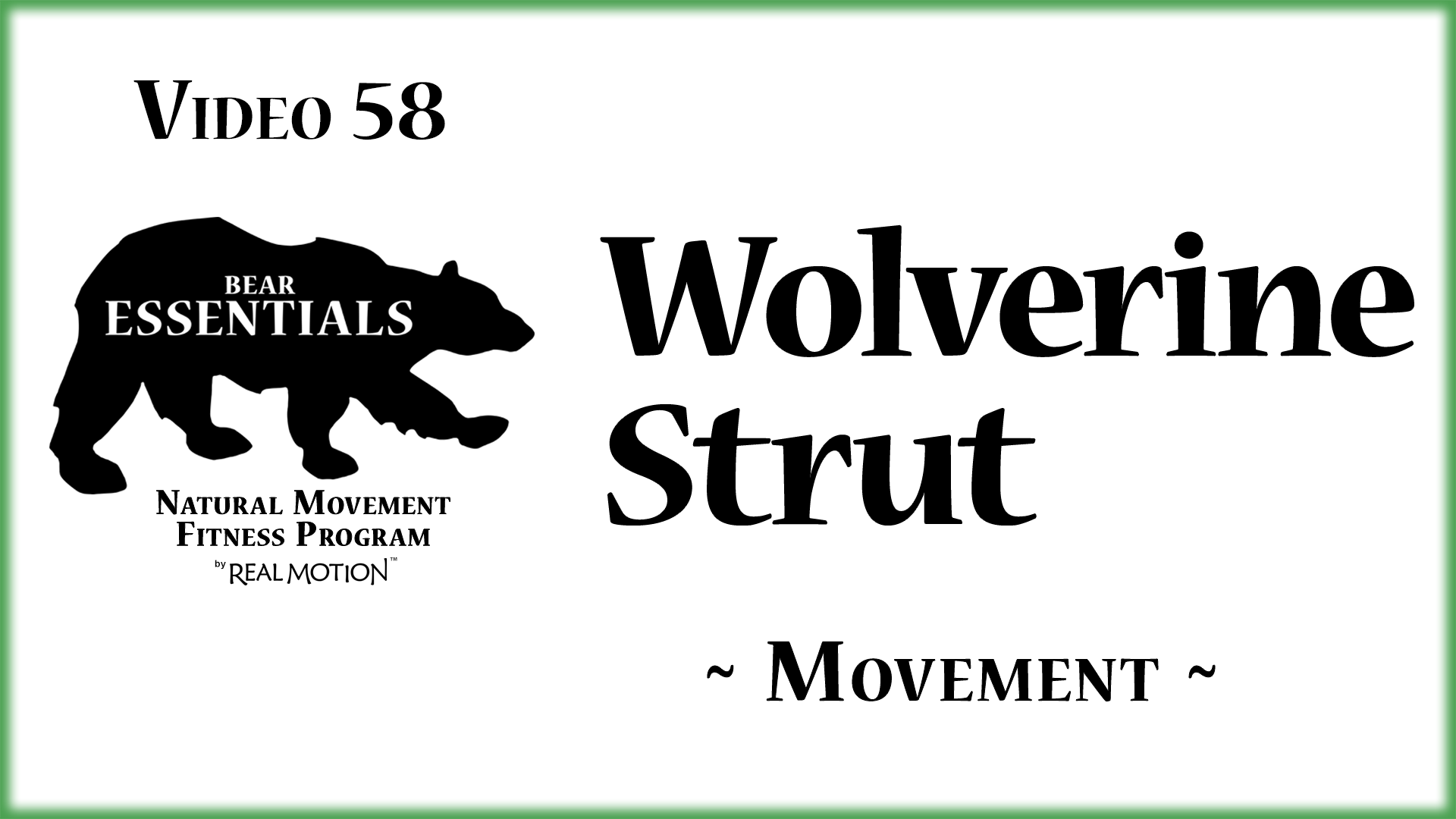 Video 58 – Bear Essentials – Wolverine Strut