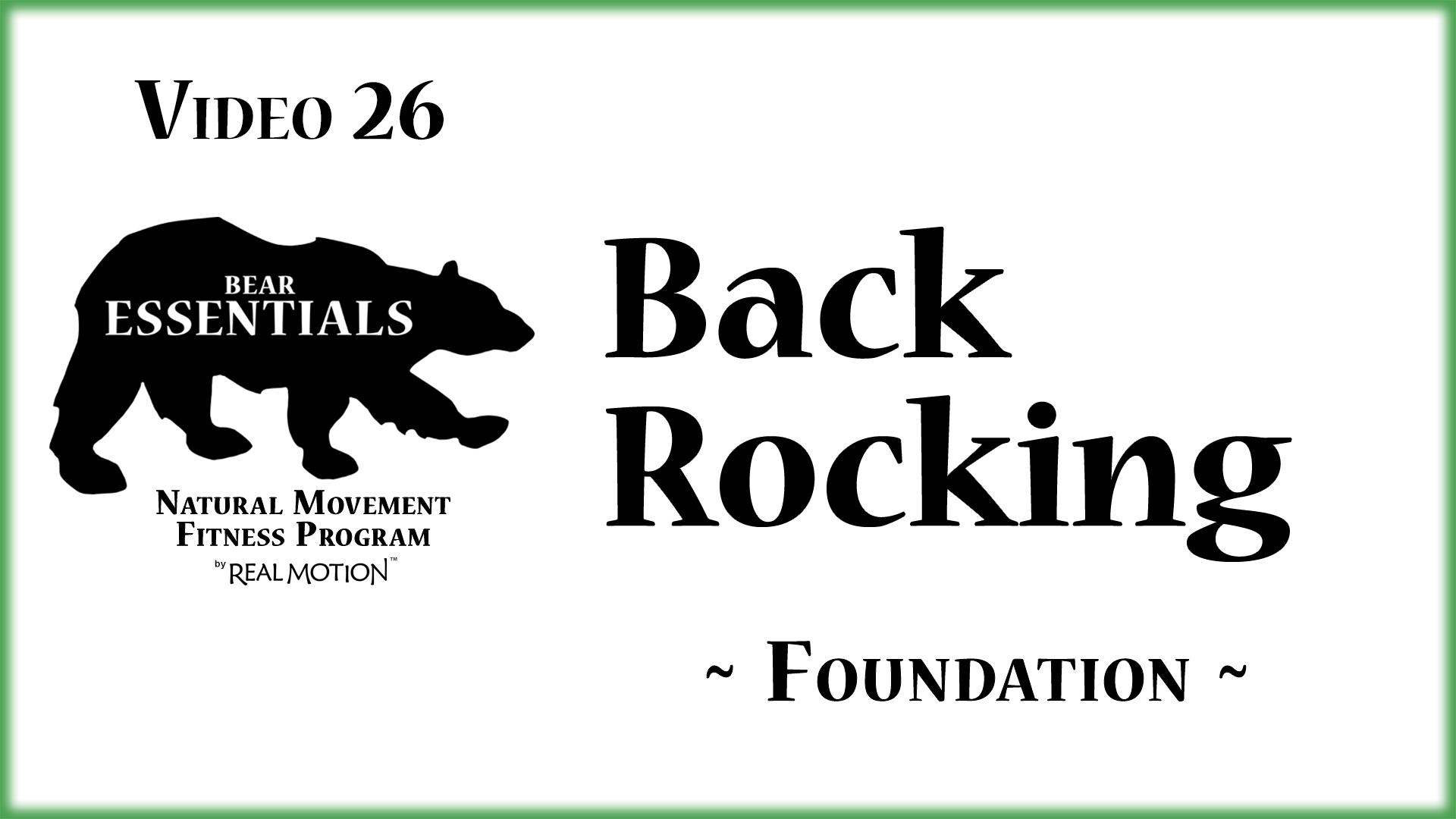 Video 26 – Bear Essentials – Back Rocking