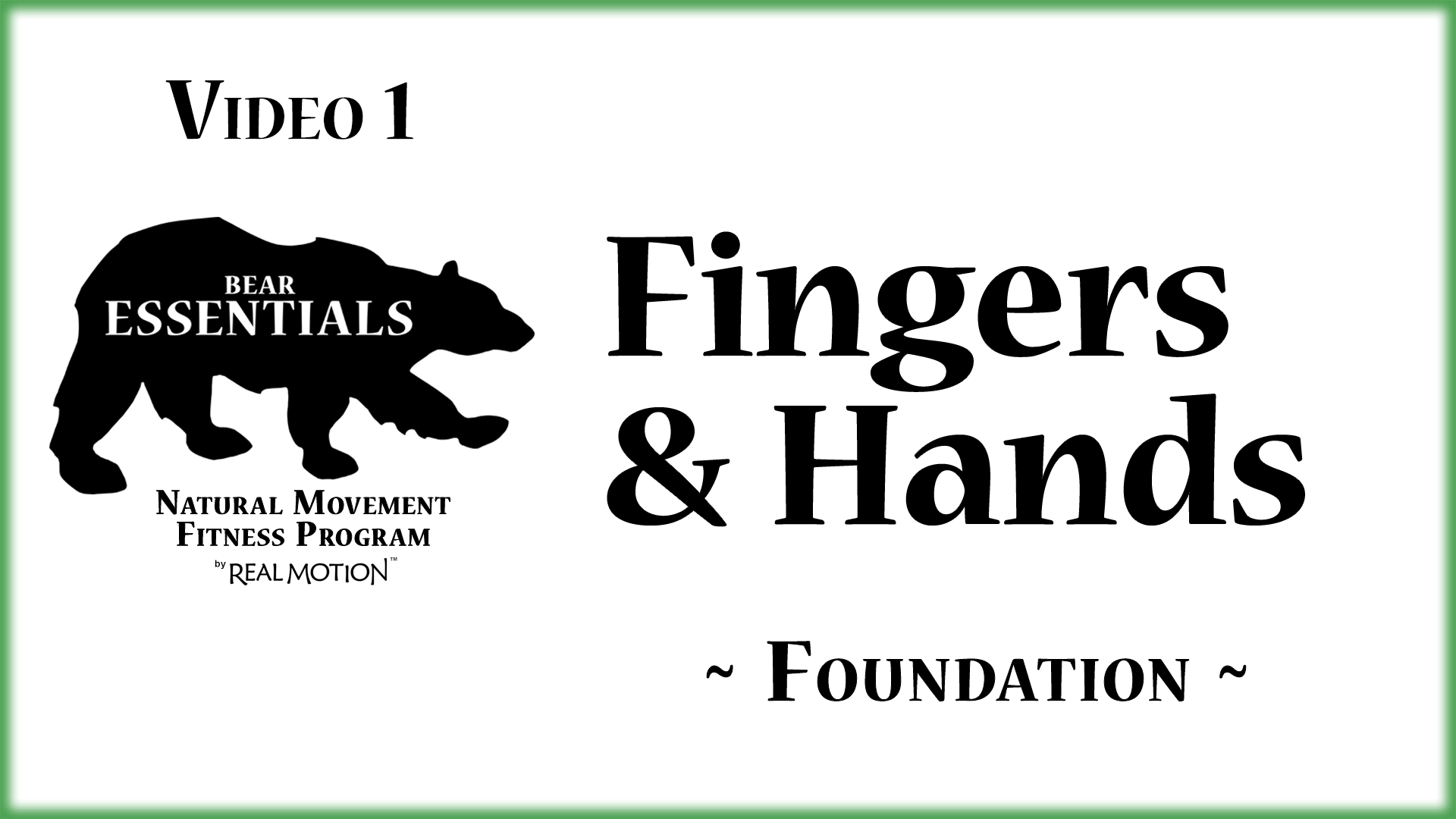 Video 1 - Bear Essentials - Fingers and Hands