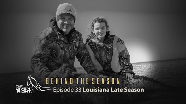 The Late Season in Louisiana | Behind the Season | The Given Right