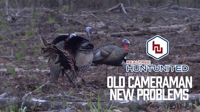 Old Cameraman, New Problems | Big Gobblers At Dawn | Hunt United