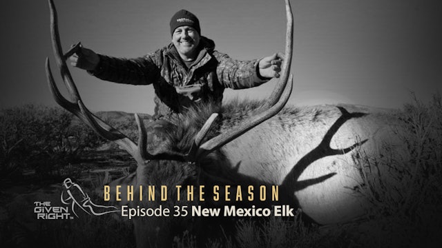 Hunting New Mexico Elk | Behind the Season | The Given Right