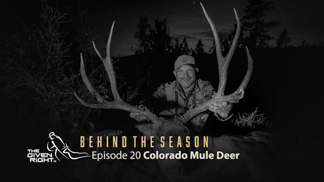 Colorado Mule Deer | Behind the Season | The Given Right
