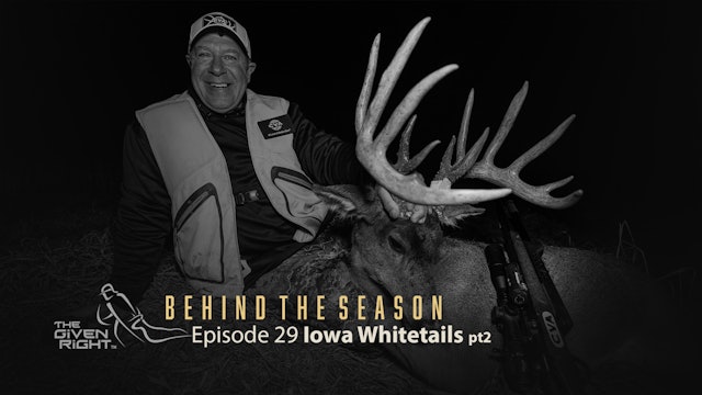 Iowa Giant Whitetails (Part 2) | Behind the Season | The Given Right