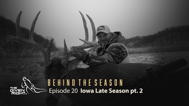 Late-Season Iowa Whitetails | Behind the Season (2020) | The Given Right