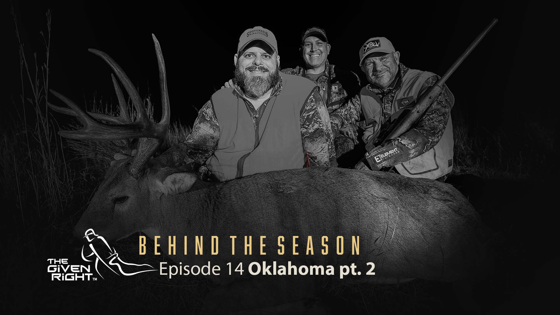 Oklahoma Whitetails (Part 2) | Behind the Season | The Given Right