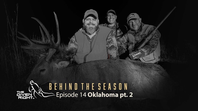 Oklahoma Whitetails (Part 2) | Behind the Season | The Given Right