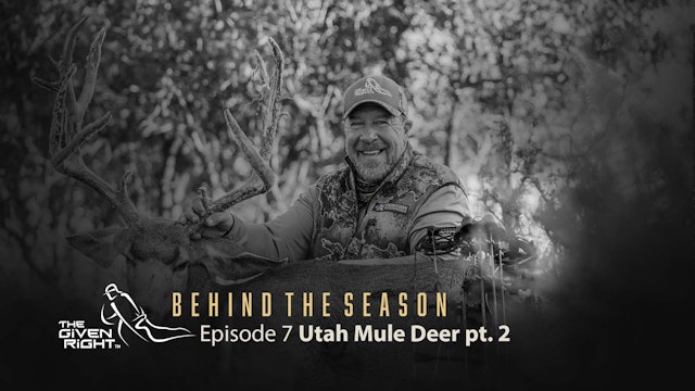 Utah Mule Deer Hunt (Part 2) | Behind the Season | The Given Right