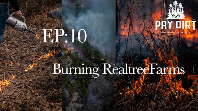 Burning Realtree Farms | Prescribed Fire and Controlled Burns 101 | Pay Dirt