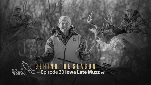 Late Season Iowa Muzzleloader Hunt | Behind the Season | The Given Right