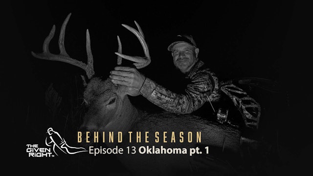Oklahoma Whitetails (Part 1) | Behind the Season | The Given Right