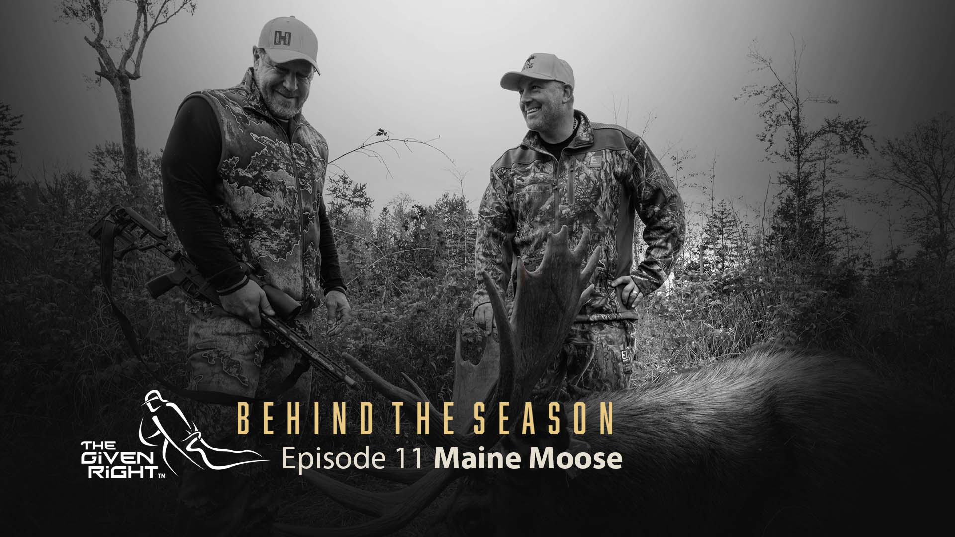 Maine Moose Hunt of a Lifetime | Behind the Season | The Given Right