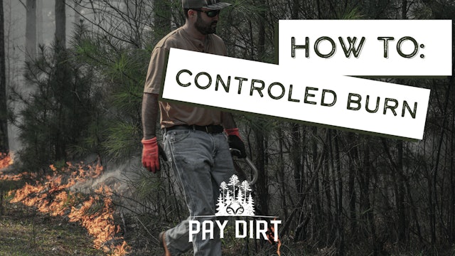 Burning Land At Realtree Farms | Prescribed Fire Tips and Tactics | Pay Dirt