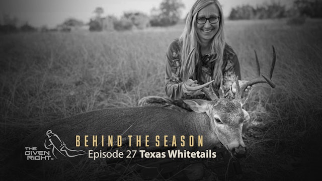 Missy Cobbett Hunts Opening Week in Texas | Behind the Season | The Given Right