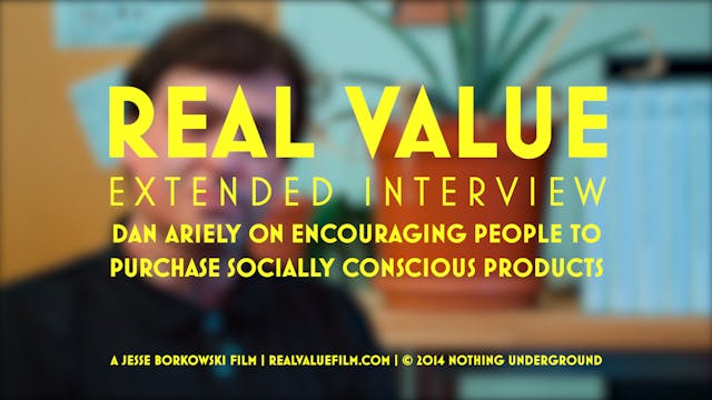 Dan Ariely on Encouraging People to Purchase Socially Conscious Products | Real Value Extended Interview