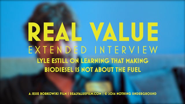 Lyle Estill on Learning that Making Biodiesel is Not About the Fuel | Real Value Extended Interview