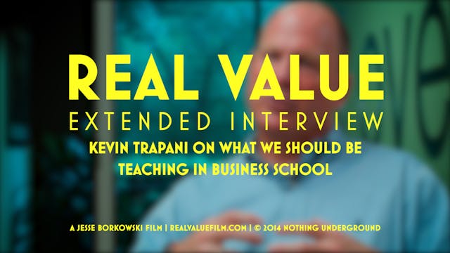 Kevin Trapani on What We Should Teach in Business School | Real Value Extended Interview  