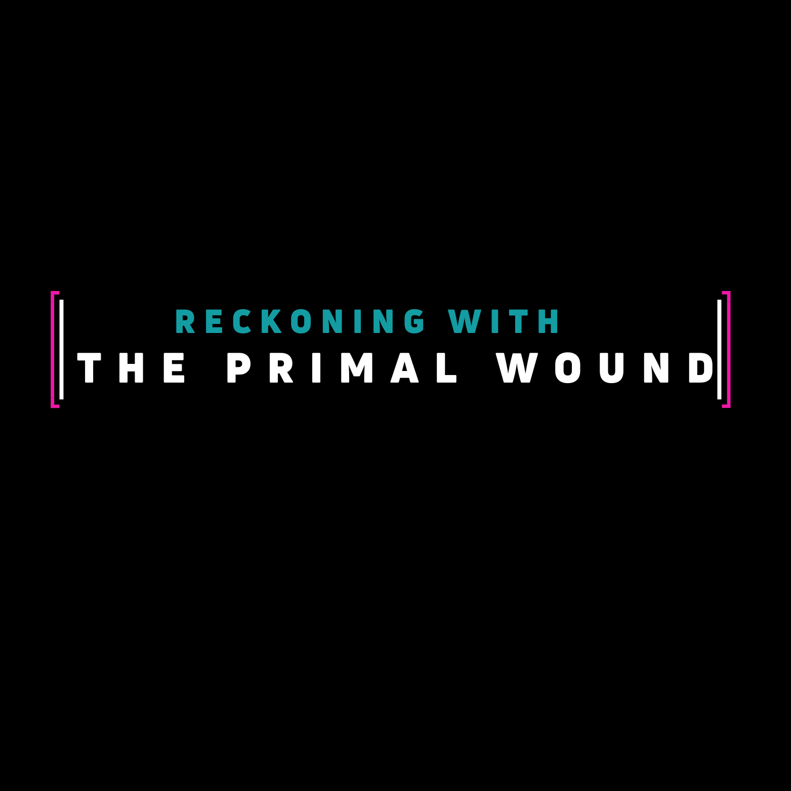 Reckoning with The Primal Wound 