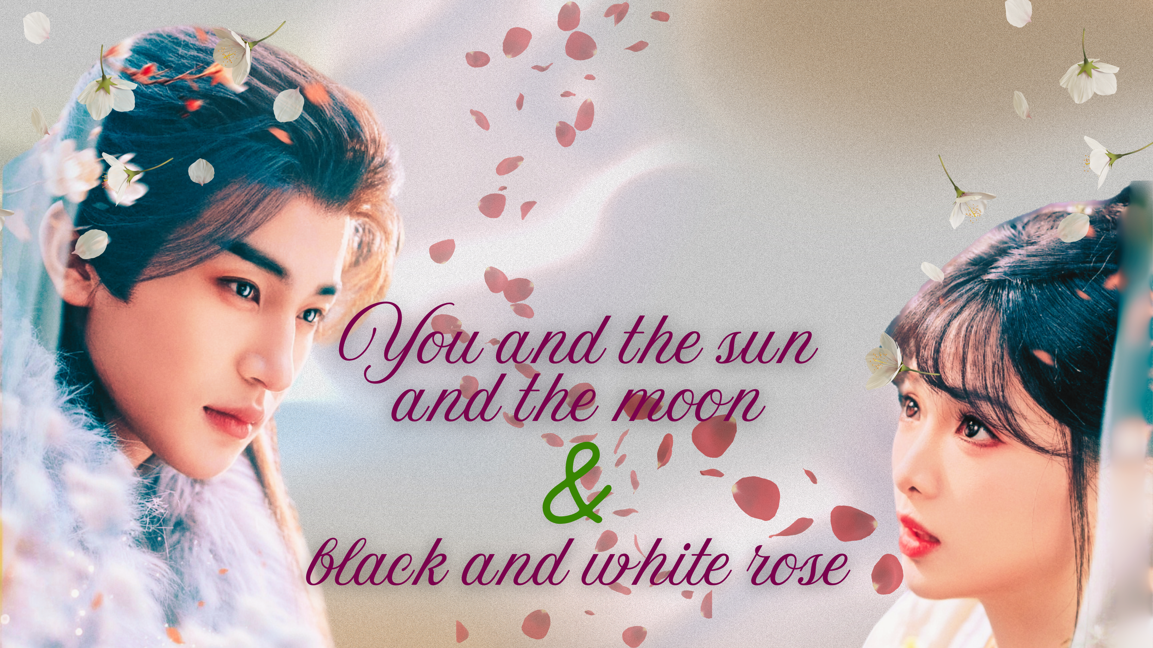You and the sun and the moon & black and white roses
