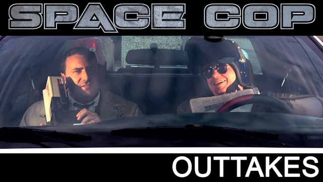 Space Cop [Outtakes]