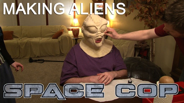 Space Cop Behind the Scenes - Making Aliens