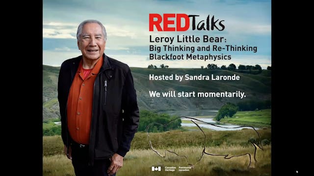 REDTalks with Leroy Little Bear: Big Thinking & Rethinking Blackfoot Metaphysics