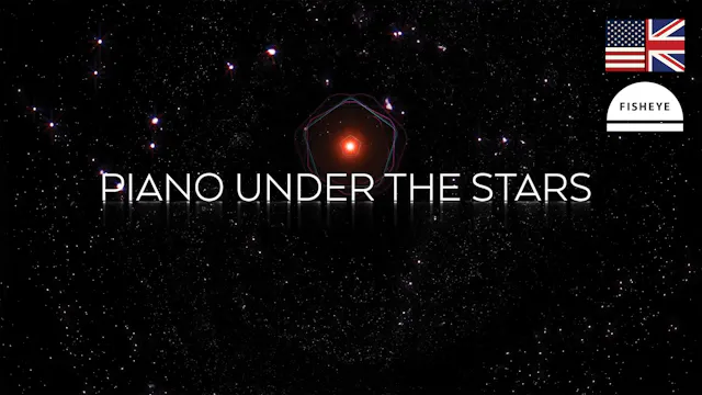 PianoUnderTheStars-26min-Fisheye-VimeoOTT