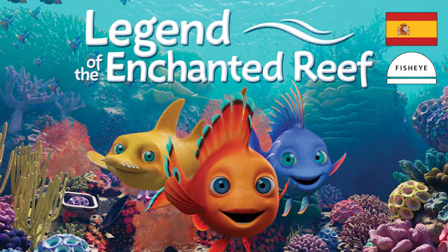 LegendOfTheEnchantedReef-43min-Fisheye-Spanish-VimeoOTT