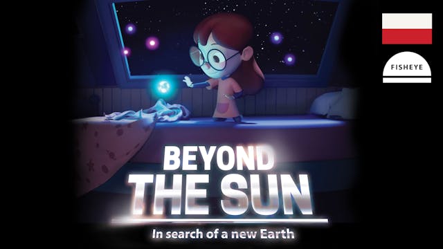 Beyond the Sun - 26min - Fisheye - Polish - Vimeo OTT
