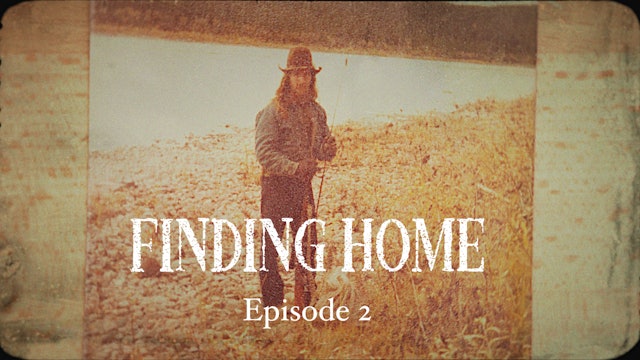 Ep 2 - "Finding Home"