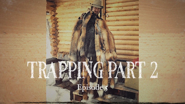 EP 5 - "Trapping Part 2"