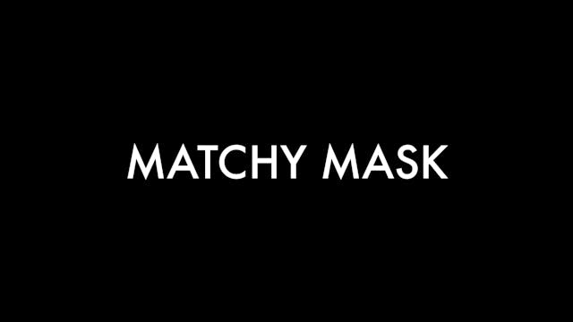 MATCHY MASK