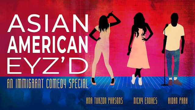 Asian American-Eyz'd:  An Immigrant Comedy Special