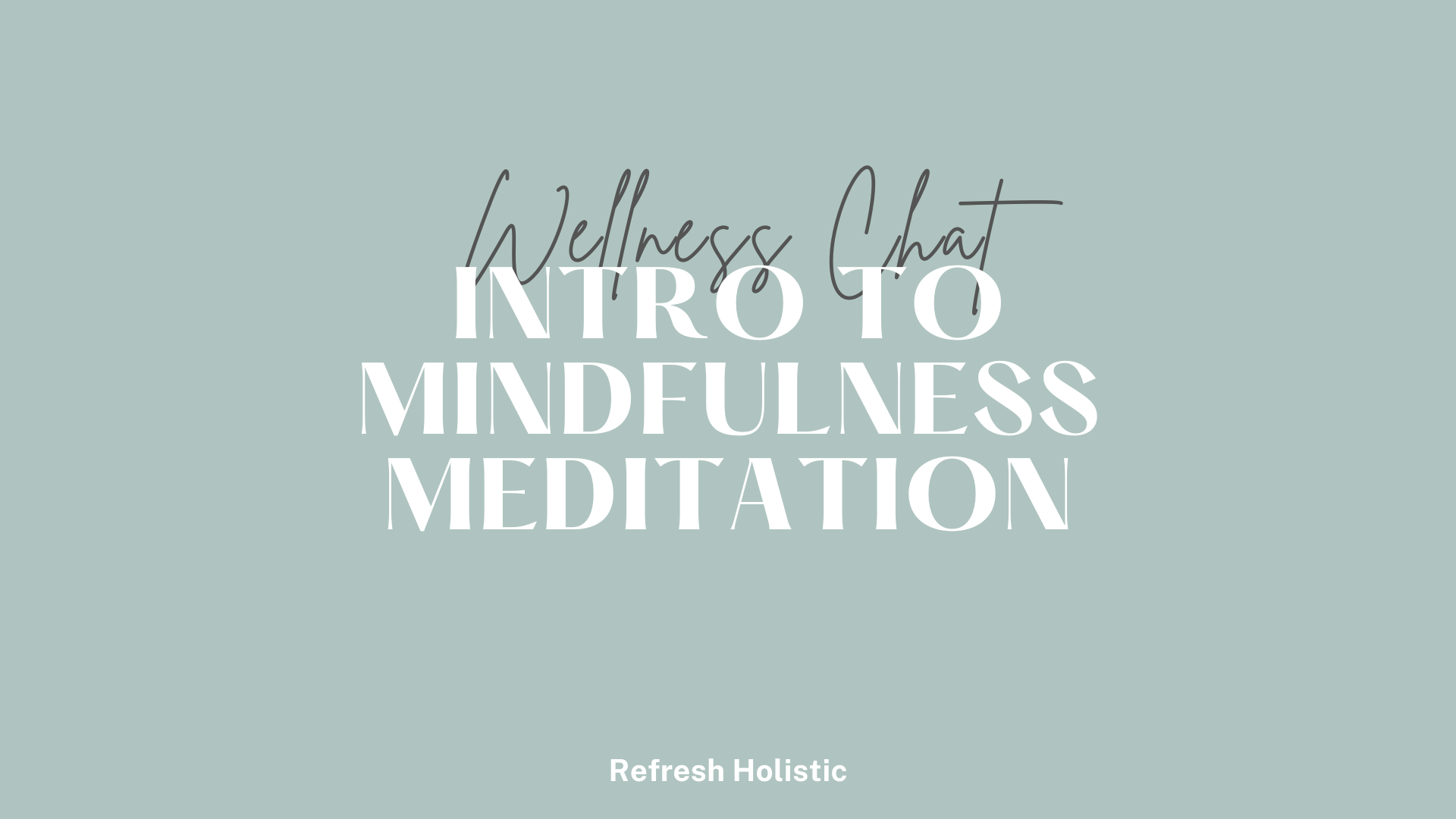 Refresh Holistic Video