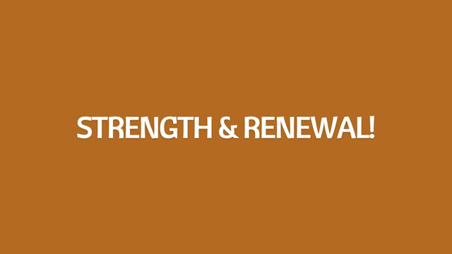 Strength & Renewal!